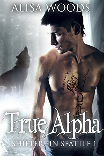 True Alpha (Shifters in Seattle 1) on Kindle